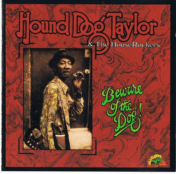 Hound Dog Taylor & The House Rockers - Beware Of The Dog! État correct -  reconditionné disponible sur Label Emmaüs